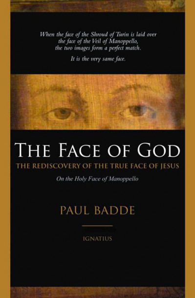 The Face of God: The Rediscovery Of The True Face of Jesus - Paul Badde