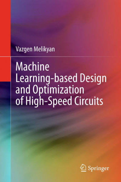 Machine Learning-based Design and Optimization of High-Speed Circuits - Vazgen Mel... 47518bce4bff8d1f4f27c71f522a941c