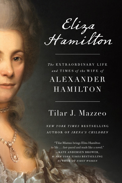 Eliza Hamilton: The Extraordinary Life and Times of the Wife of Alexander Hamilton... D85f34f449f84f28a3393535d33fea1c