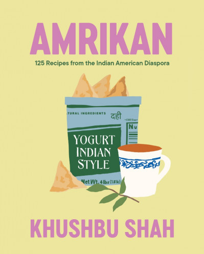 Amrikan: 125 Recipes from the Indian American Diaspora - Khushbu Shah 77a7869087120b4a3b8135f27cadf71e