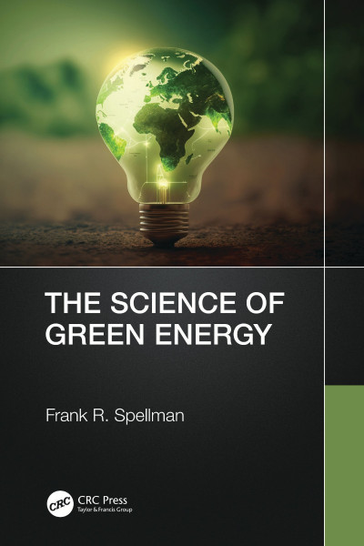 The Science of Green Energy - Frank R. Spellman Ac32a9a9ed6b10ef881e446c5a45bf28