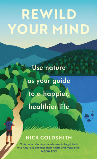 Rewild Your Mind: Use nature as Your guide to a happier, healthier life - Nick Gol... C7dff5ee7d7f0f77cfe5089dcbcf232f