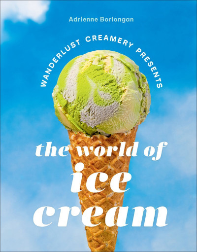 The Wanderlust Creamery Presents: The World of Ice Cream - Adrienne Borlongan