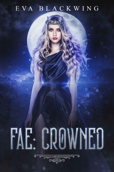 Fae: Crowned - Eva Blackwing 1f9f46f79a8a2eb85c22cbbbb1243738