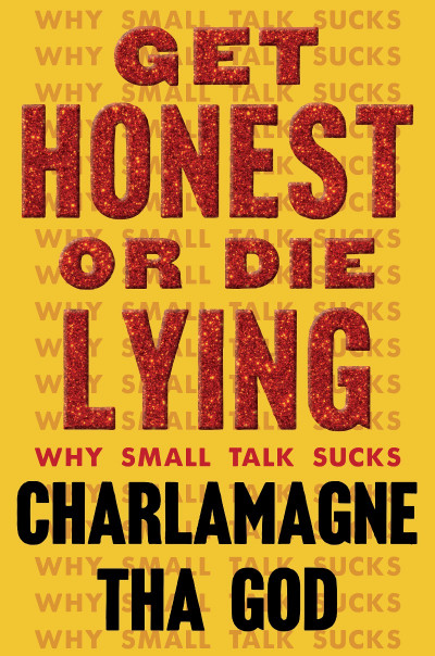 Get Honest or Die Lying: Why Small Talk Sucks - Charlamagne Tha God