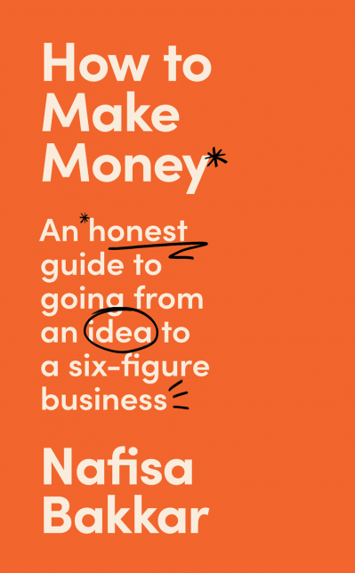 How To Make Money: A New, Honest Guide to Starting and Building a Six-Figure F0b5808350e3142bcb9aad857d802249