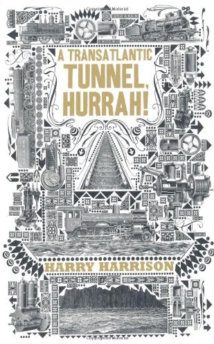 A Transatlantic Tunnel, Hurrah! - Harry Harrison 7d0f976c9f8d4b1bd13c7d2caf8ce24b