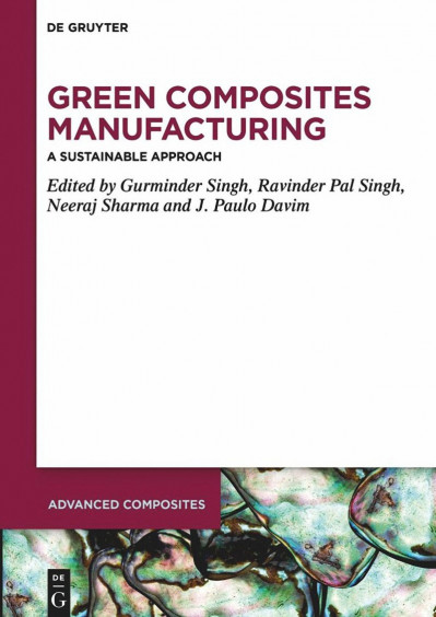 Green Composites Manufacturing: A Sustainable Approach - Gurminder Singh (Editor) 4849be4e9606da0d8b26c5cd866d8c56