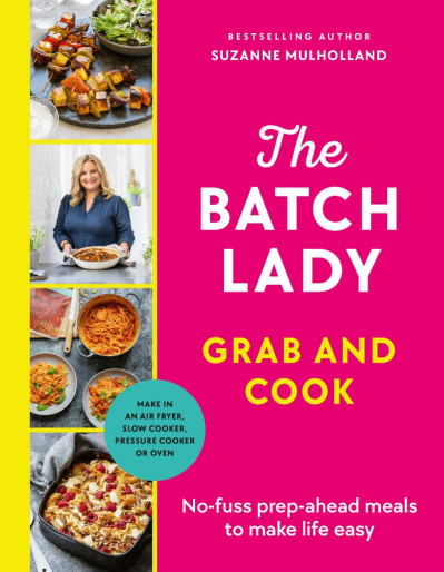 The Batch Lady: Shop Once. Cook Once. Eat Well All Week. - Suzanne Mulholland 02014d3085d44d0933fe47d81025fa6a