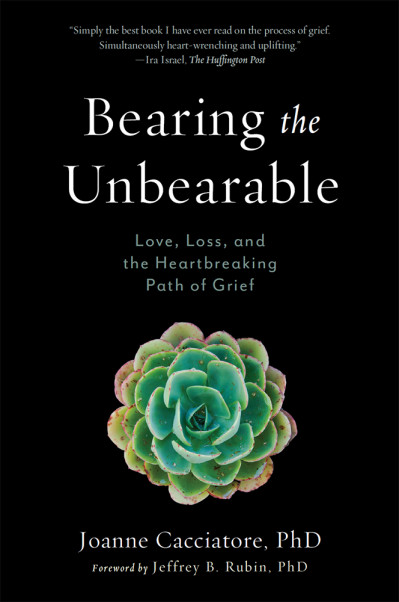 Bearing the Unbearable: Love, Loss, and the Heartbreaking Path of Grief - Joanne C... Ed8687e7ff38609be443e2b128e80c6a