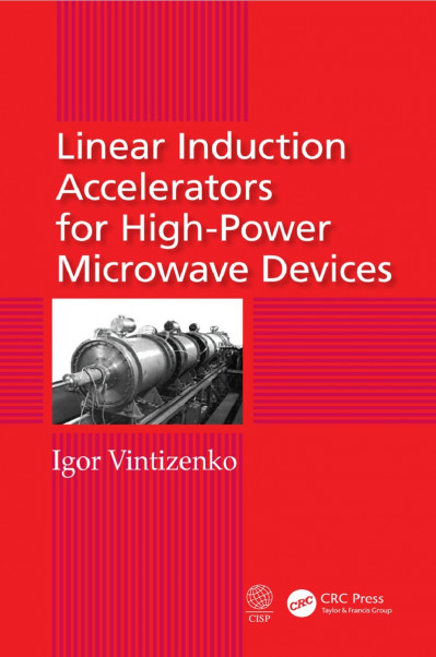 Linear Induction Accelerators for High-Power Microwave Devices - Igor Vintizenko 1572f7fcccf5d421700a0410f700f572