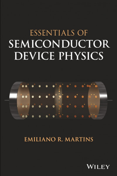 Essentials of Semiconductor Device Physics - Emiliano R. Martins