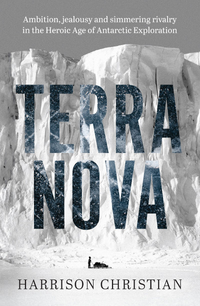 Terra Nova: Ambition, jealousy and simmering rivalry in the Heroic Age of Antarcti... 1b1233a929347683547a2c4a0ebfa08b