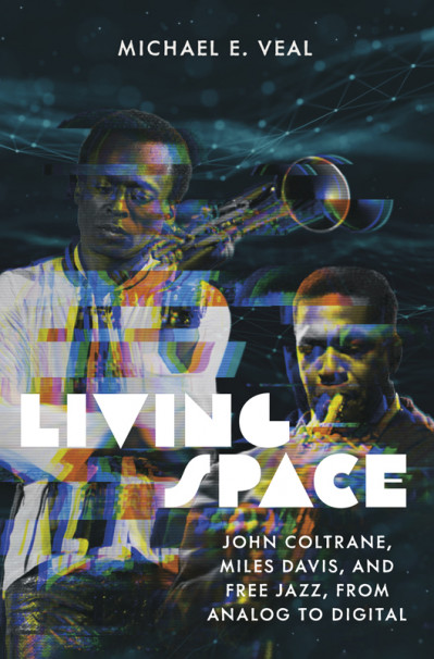 Living Space: John Coltrane, Miles Davis, and Free Jazz, from Analog to Digital - ... 4db8a8420032255efadbb3820472468f