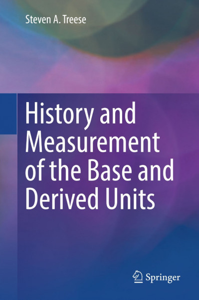 History and Measurement of the Base and Derived Units - Steven A. Treese Af4b1b895b2eab6ffd6c1a18038dd890