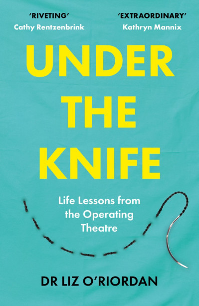 Under the Knife: Life Lessons from the Operating Theatre - Liz O'Riordan 7928e40bf11a8e40d7d91d92715d4894