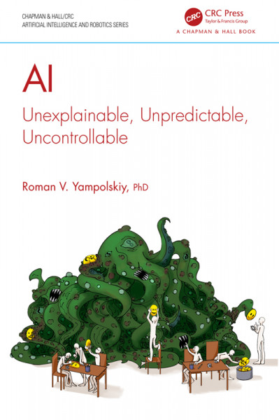 AI: Unexplainable, Unpredictable, Uncontrollable - Roman V. Yampolskiy Fe0151f8ec3717190176b82b3b89f099