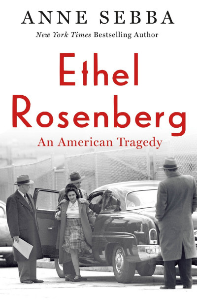 Ethel Rosenberg: An American Tragedy - Anne Sebba 52d2f5229483e76db778f4e81cb69da4