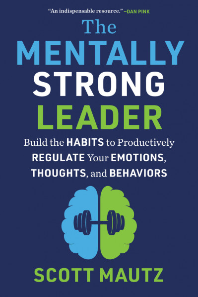 The Mentally Strong Leader: Build the Habits to Productively Regulate Your Emotion... 56ae648a39aeefb33b831f39edc09db0