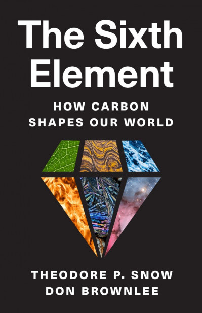 The Sixth Element: How Carbon Shapes Our World - Theodore P. Snow C9825d63a6a8fed840164214d0c372b3