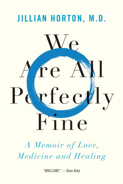 We Are All Perfectly Fine: A Memoir of Love, Medicine and Healing - Jillian Horton 3e35292f2901bf2150ba5e74b793edb7