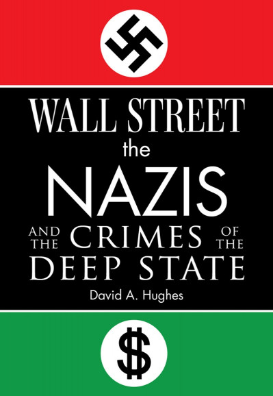 Wall Street, the Nazis, and the Crimes of the Deep State - David Hughes Ff1e7aac4d873c59791759237e74a9c1