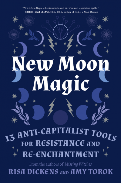 New Moon Magic: 13 Anti-Capitalist Tools for Resistance and Re-Enchantment - Risa ... 3d6eeadae1ec48ce081843c91d6ee9c6