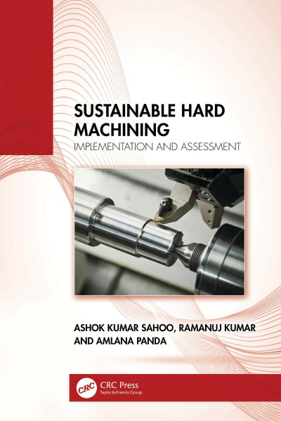 Sustainable Hard Machining: Implementation and Assessment - Ashok Kumar Sahoo 1bd479c06f2d4b7000593d844a1ad6cc