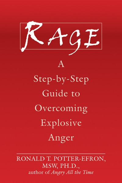 Rage: A Step-by-Step Guide to Overcoming Explosive Anger - Ronald Potter-Efron MSW Ed94bc7d3a2d2aebfce5a1fcadf9c5d2