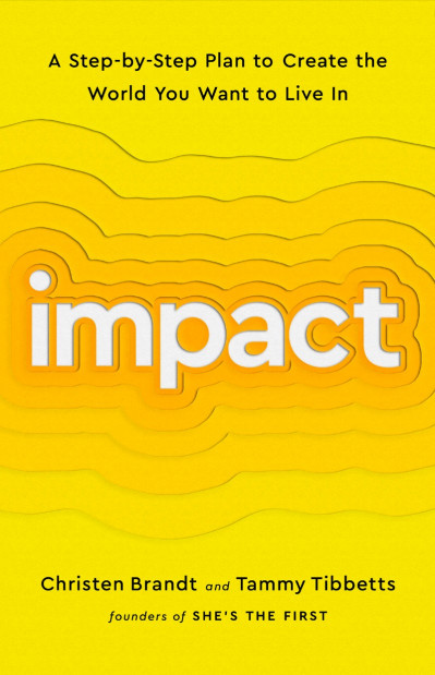 Impact: A Step-by-Step Plan to Create the World You Want to Live In - Christen Brandt 452b60a7325add496af2a3cade6af2d4