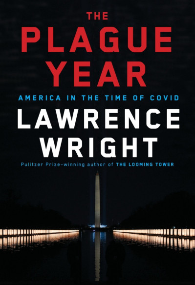 The Plague Year: America in the Time of Covid - Lawrence Wright 411200d84ac6b0535e3df294ef8e90d9