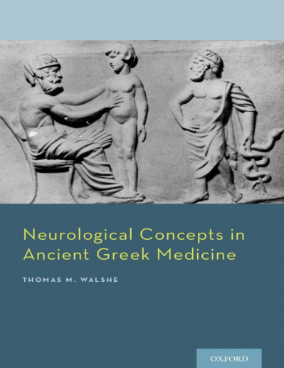 Neurological Concepts in Ancient Greek Medicine - Thomas M Walshe