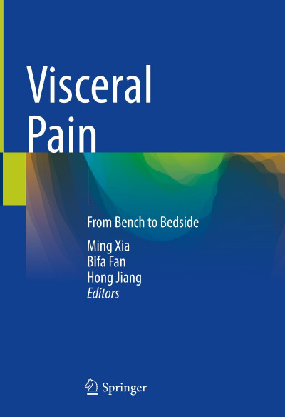 Visceral Pain: From Bench to Bedside - Ming Xia (Editor) 361518653bfad43f7e9a8f53157dbdea