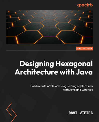 Designing Hexagonal Architecture with Java: An architect's guide to building maint... 88d60ff56ae42713e483f5ac184699ea