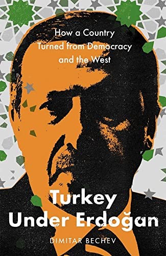 Turkey Under Erdogan: How a Country Turned from Demacy and the West - Dimitar Bechev A1934dcb47c308e25c3ddf727df8bfec