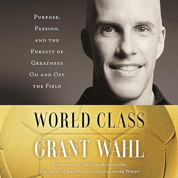 World Class: Purpose, Passion, and the Pursuit of Greatness on and off the Field [Audiobook]