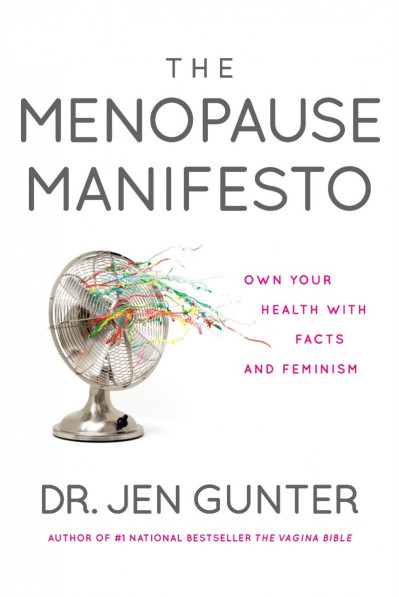 The Menopause Manifesto: Own Your Health with Facts and Feminism - Dr. Jen Gunter 72ec7fcbb70c24ac399dd5ec794141ff