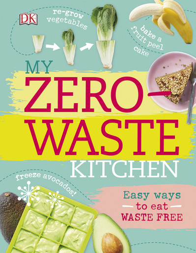 My Zero-Waste Kitchen: Easy Ways to Eat Waste Free - Kate Turner 627016e67b10f89495f0d529c9617235