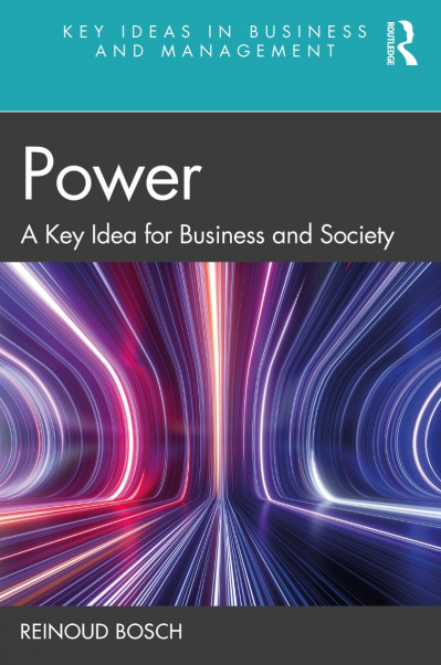 Power: A Key Idea for Business and Society - Reinoud Bosch