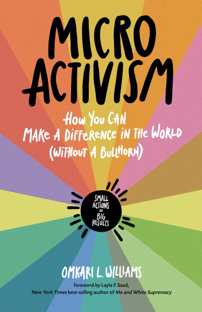 Micro Activism: How You Can Make a Difference in the World without a Bullhorn - Om... A18c315257548e8801873326e70ab44c