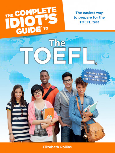 The Complete Idiot's Guide to the TOEFL®: The Easiest Way to Prepare for the TOEFL... 0782cf2188858e1b4a32135a2572f289