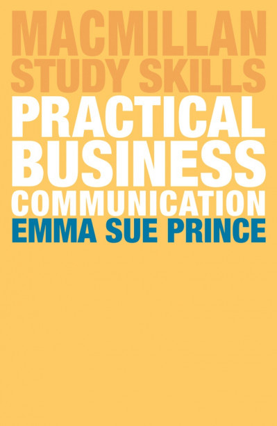 Practical Business Communication - Emma Sue Prince 3f5a613862996e385ae7b7003691098a