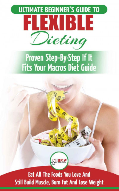 IIFYM & Flexible Dieting: The Ultimate Beginner's Flexible Calorie Counting Diet G... Edb8b89fb8611a632c9e1cfbee78b68a