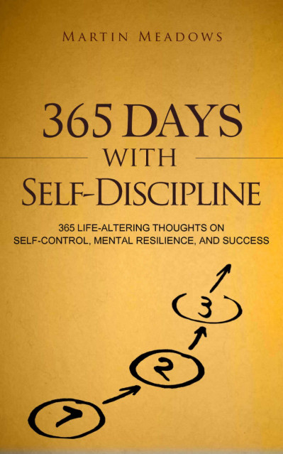 365 Days With Self-Discipline: 365 Life-Altering Thoughts on Self-Control, Mental ... 861abbfd4304be325c290f6a127372a2