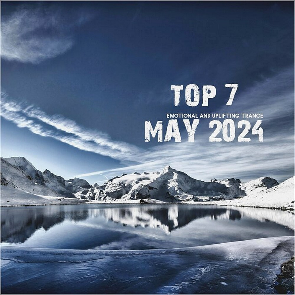 Top 7 May 2024 Emotional and Uplifting Trance (202