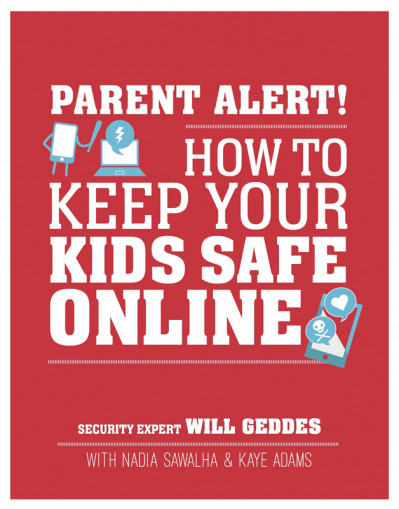 Parent Alert: How to Keep Your Kids Safe Online - Will Geddes 9d009921260f17410dde7e848da1e2b5