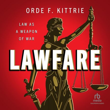 Lawfare: Law as a Weapon of War [Audiobook]