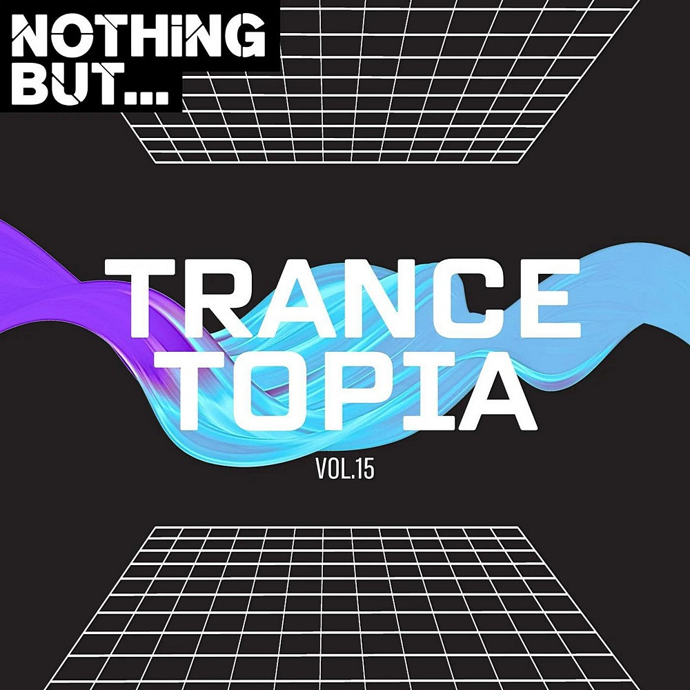 Nothing But... Trancetopia Vol 15 (2024)