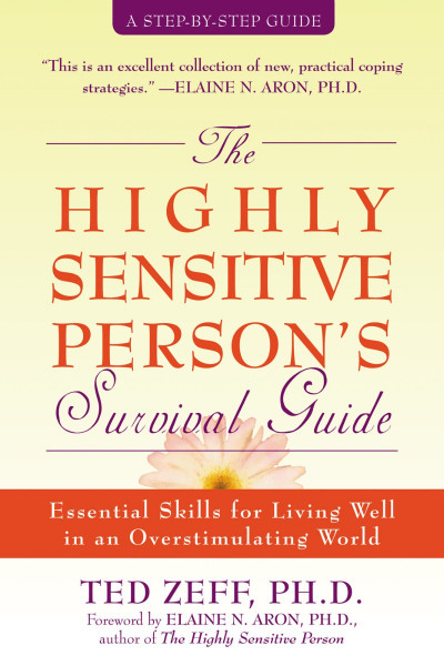 The Highly Sensitive Person's Survival Guide: Essential Skills for Living Well in ... D2e1c1dc43f249e5469a532d545fcdcf