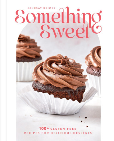 Something Sweet: 100  Gluten-Free Recipes for Delicious Desserts - Lindsay Grimes 0e8429cd12c5ccbdd141fb91020ae2f7